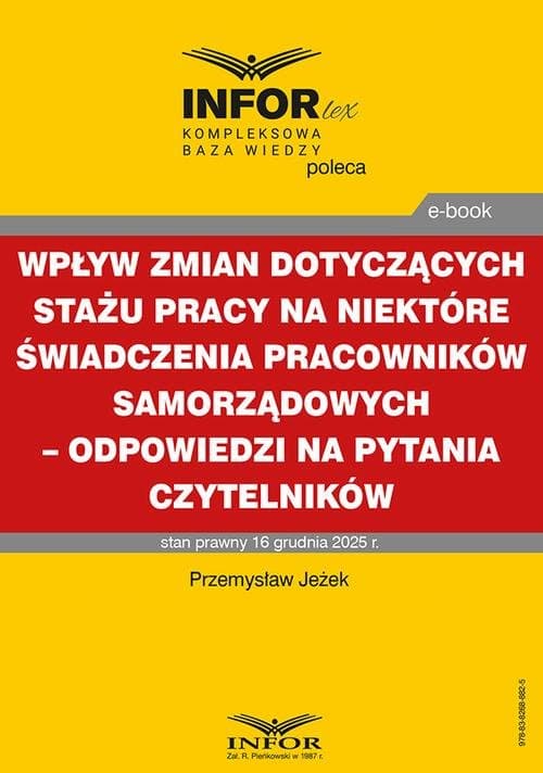 Wpływ zmian dotyczących stażu pracy na niektóre świadczenia pracowników samorządowych – odpowiedzi na pytania Czytelników — Przemysław Jeżek