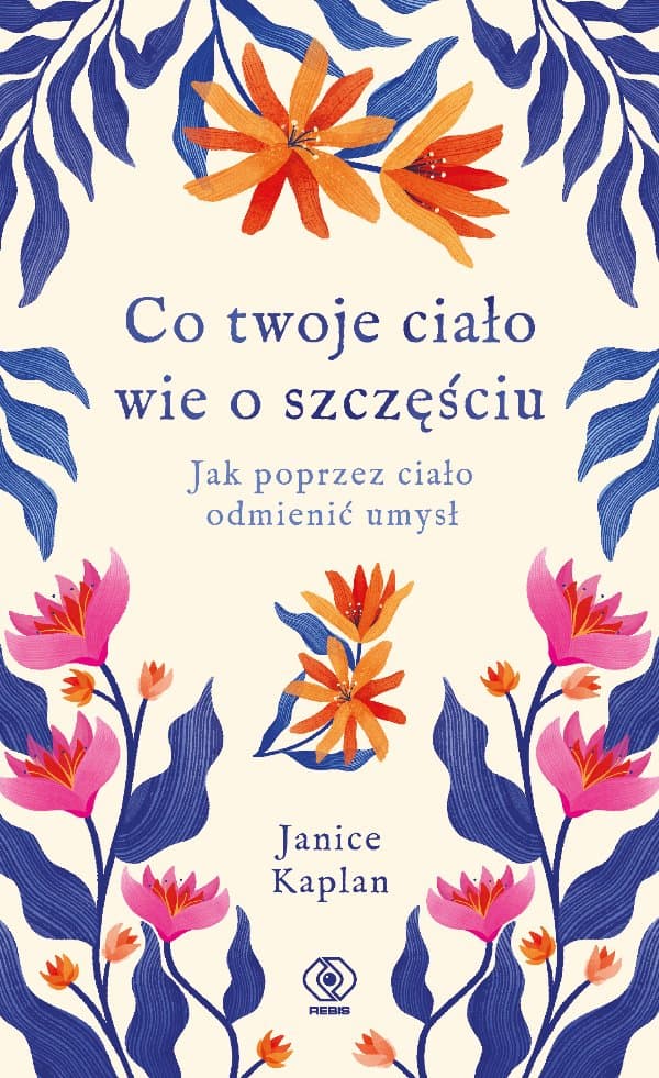 Co twoje ciało wie o szczęściu — Janice Kaplan