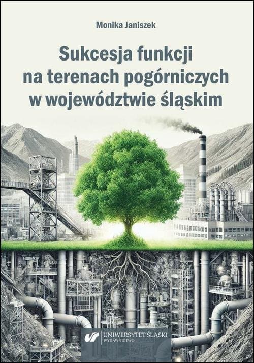 Sukcesja funkcji na terenach pogórniczych w województwie śląskim — Monika Janiszek