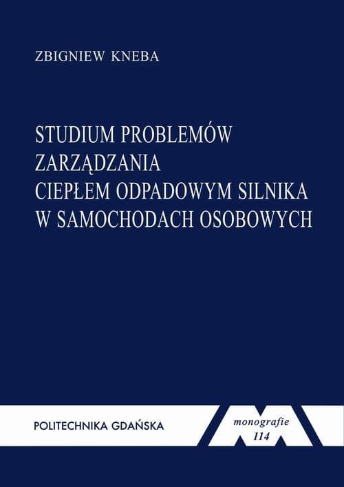 Studium problemów zarządzania ciepłem odpadowym silnika w samochodach osobowych — Zbigniew Kneba