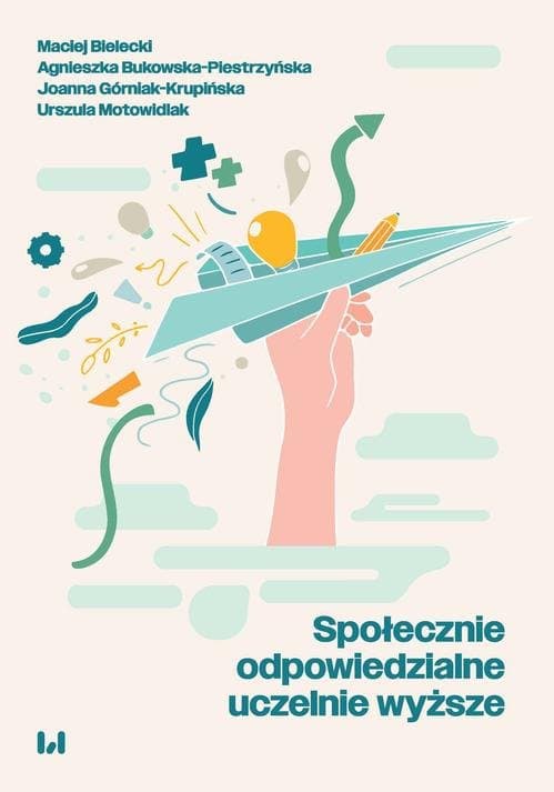 Społecznie odpowiedzialne uczelnie wyższe — Maciej Bielecki, Agnieszka Bukowska-Piestrzyńska i in.