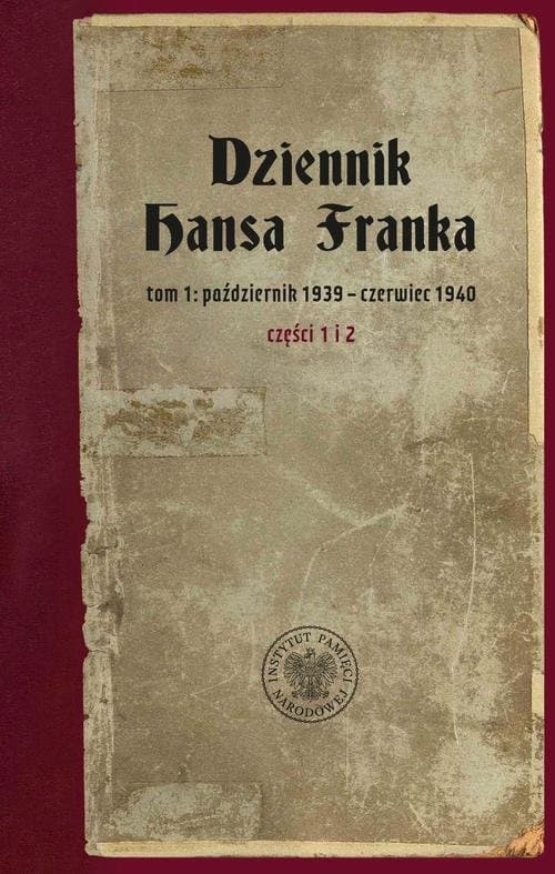 Dziennik Hansa Franka. t. 1: październik 1939 – czerwiec 1940 (cz. 1: październik 1939 – marzec 1940, cz. 2: kwiecień – czerwiec 1940)