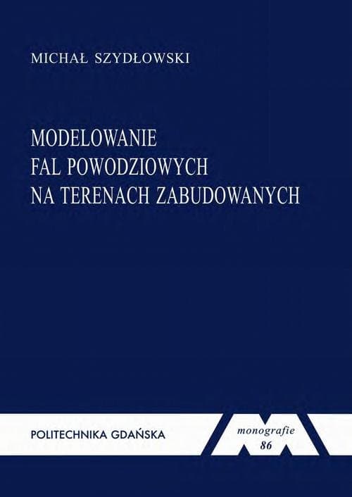 Modelowanie fal powodziowych na terenach zabudowanych — Michał Szydłowski