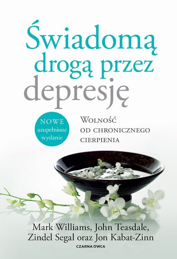 Świadomą drogą przez depresję — Jon Kabat-Zinn, John Teasdale i in.