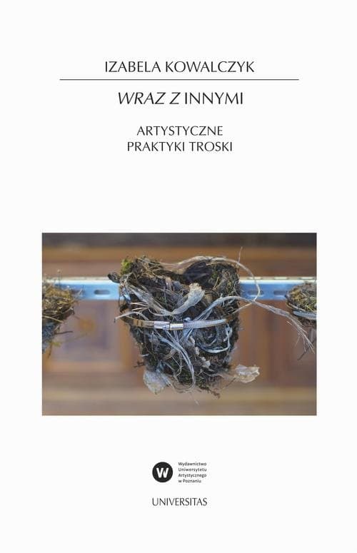 Wraz z Innymi. Artystyczne praktyki troski — Izabela Kowalczyk