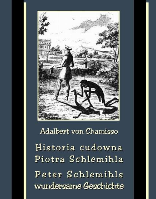 Historia cudowna Piotra Schlemihla - Peter Schlemihls wundersame Geschichte — Adalbert von Chamisso