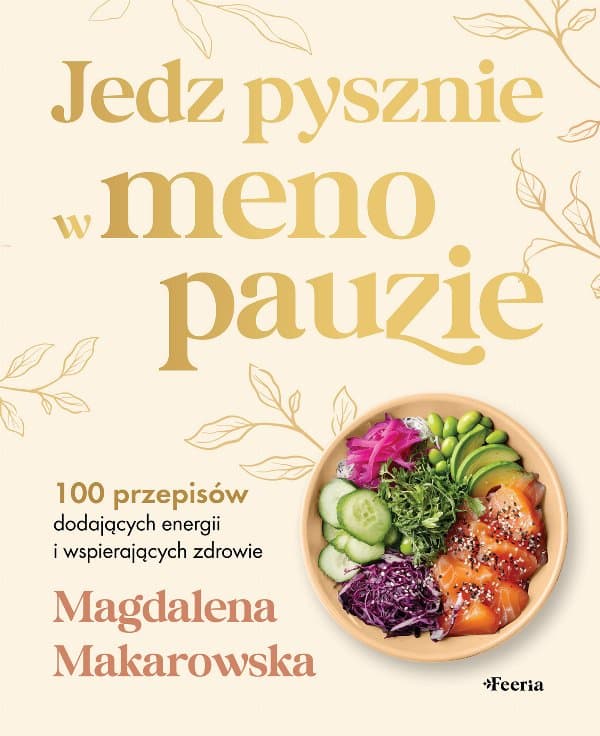 Jedz pysznie w menopauzie — Magdalena Makarowska
