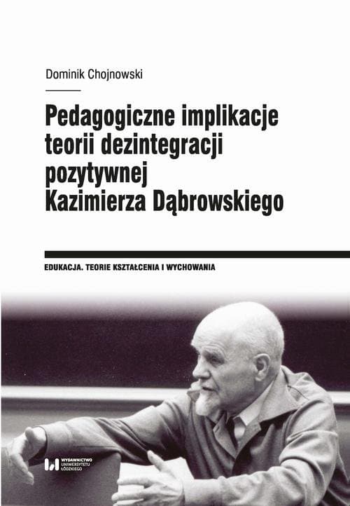 Pedagogiczne implikacje teorii dezintegracji pozytywnej Kazimierza Dąbrowskiego — Dominik Chojnowski