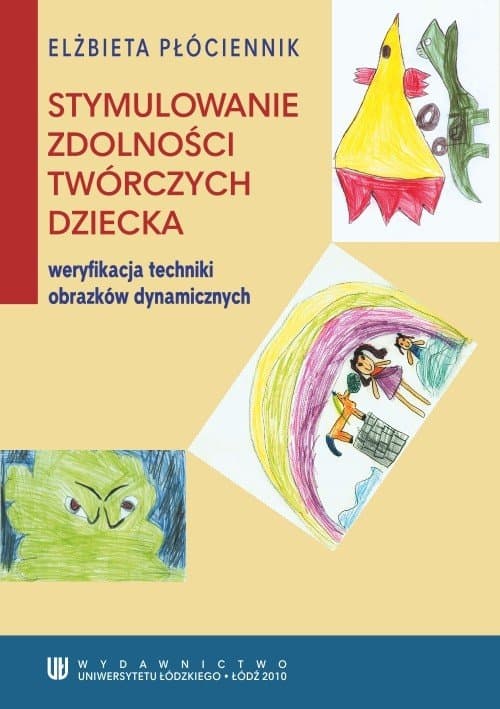 Stymulowanie zdolności twórczych dziecka - weryfikacja techniki obrazków dynamicznych — Elżbieta Płóciennik