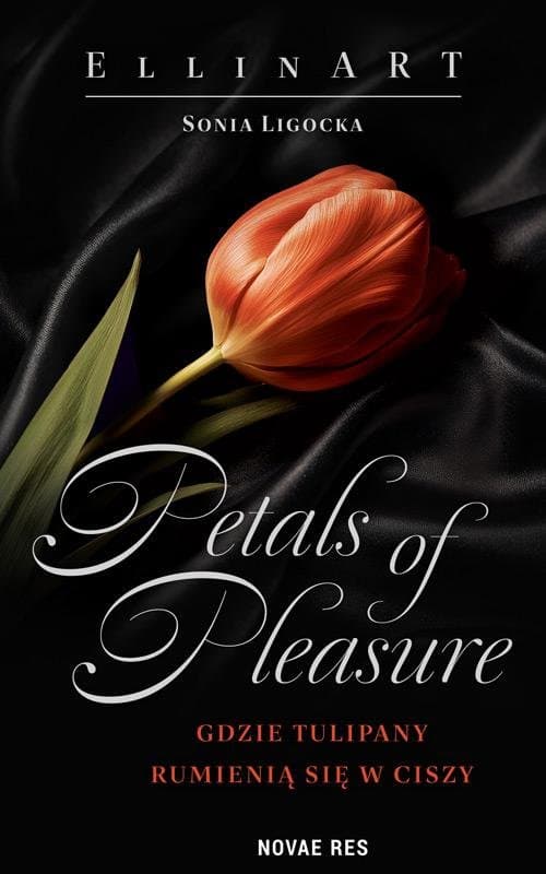 Petals of Pleasure: Gdzie tulipany rumienią si — Ellinart Sonia Ligocka