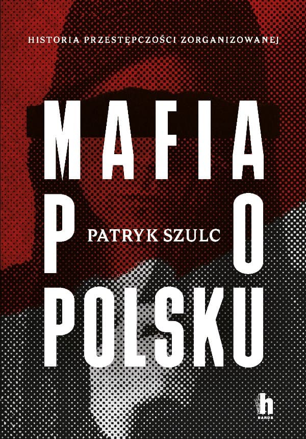 Mafia po polsku — Patryk Szulc