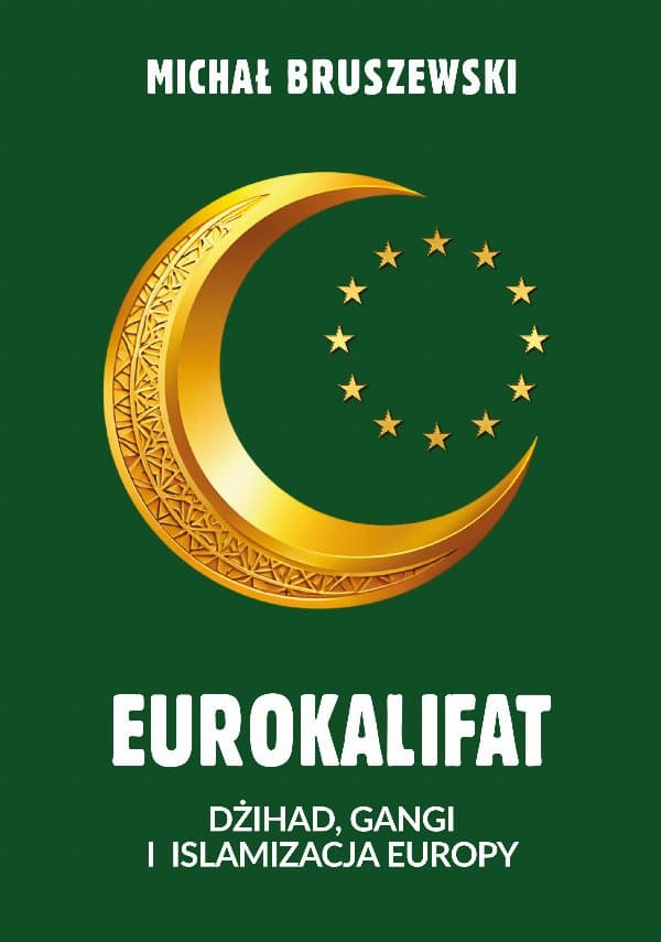 Eurokalifat. Dżihad, gangi i islamizacja Europy — Michał Bruszewski