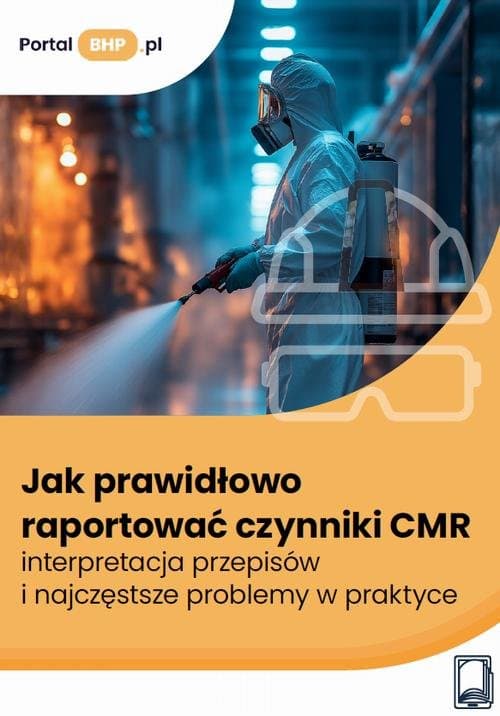 Jak prawidłowo raportować czynniki CMR – interpretacja przepisów i najczęstsze problemy w praktyce — Justyna Głuszczyk