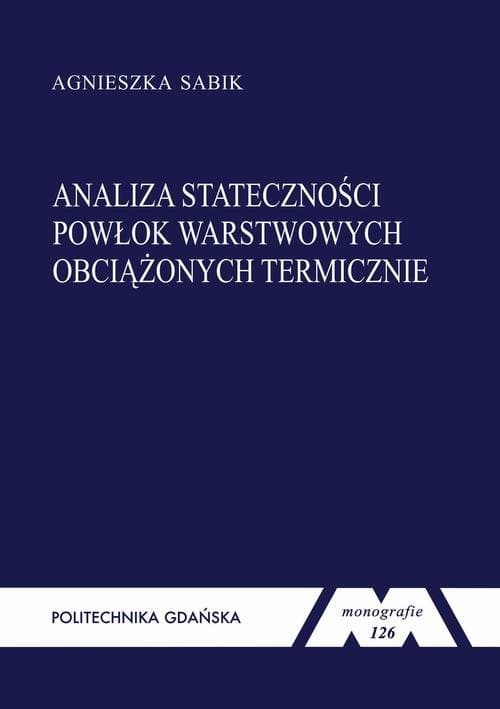Analiza stateczności powłok warstwowych obciążonych termicznie — Agnieszka Sabik