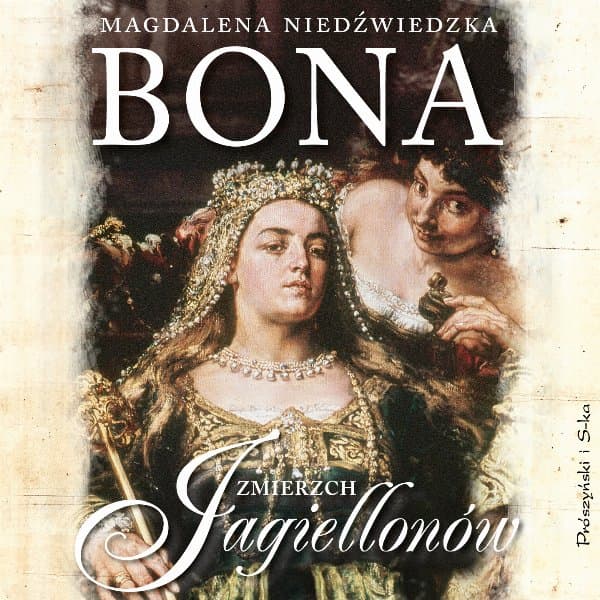 Bona. Zmierzch Jagiellonów — Magdalena Niedźwiedzka