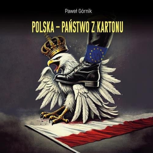 Polska – państwo z kartonu — Paweł Górnik