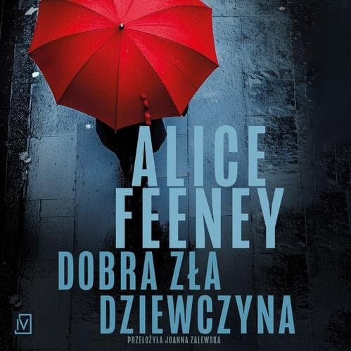 Dobra zła dziewczyna — Alice Feeney