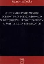 Skuteczność instrumentów ochrony praw pokrzywdzonego w postępowaniu przygotowawczym w świetle badań empirycznych — Katarzyna Dudka