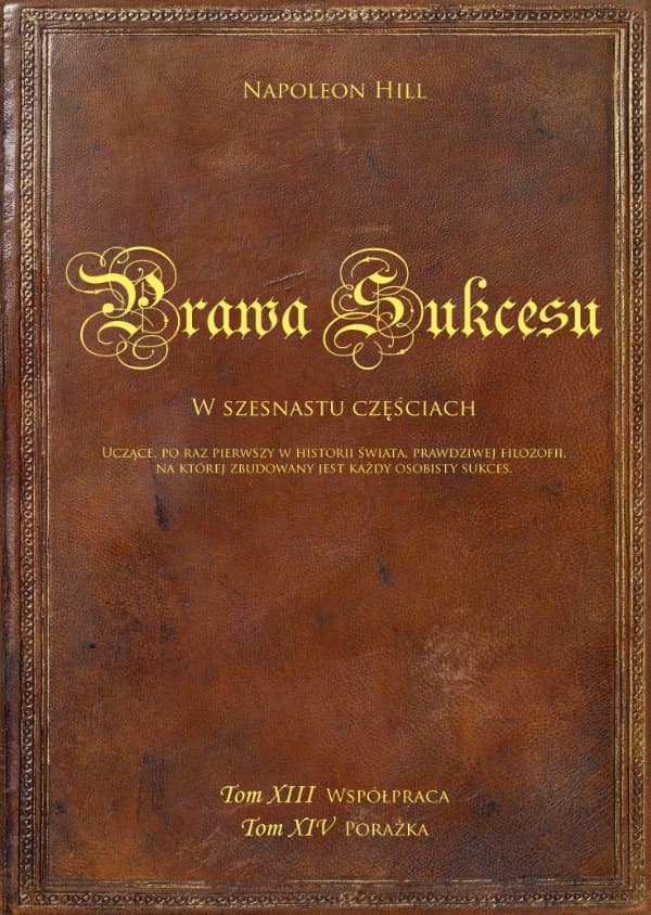 Prawa sukcesu. Tom XIII i tom XIV — Napoleon Hill