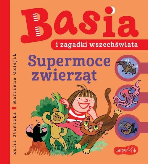 Basia i zagadki wszechświata. Supermoce zwierząt — Zofia Stanecka, Marianna Oklejak
