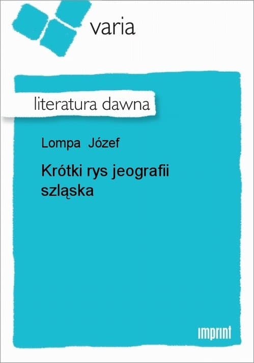 Krótki rys jeografii szląska — Józef Lompa
