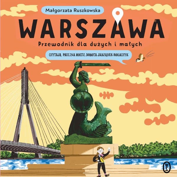 Warszawa. Przewodnik dla dużych i małych — Małgorzata Ruszkowska