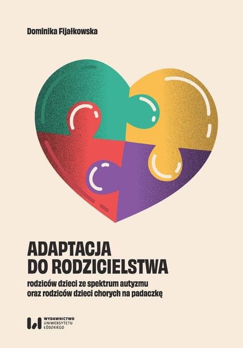 Adaptacja do rodzicielstwa rodziców dzieci ze spektrum autyzmu oraz rodziców dzieci chorych na padaczkę — Dominika Fijałkowska