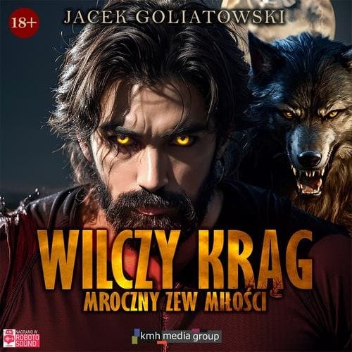 Wilczy krąg. Mroczny zew miłości — Jacek Goliatowski