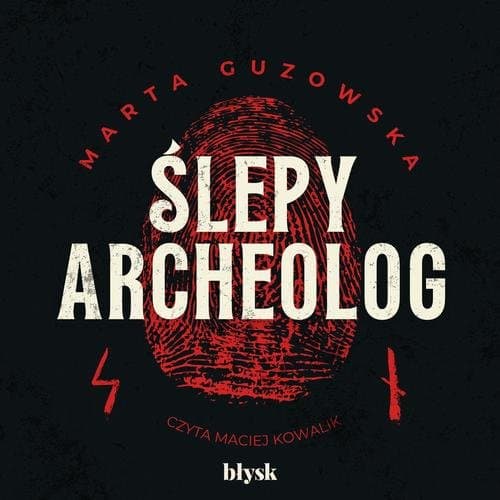 Ślepy archeolog — Marta Guzowska