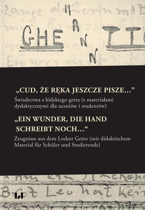 „Cud, że ręka jeszcze pisze…” / „Ein Wunder, die Hand schreibt noch…“