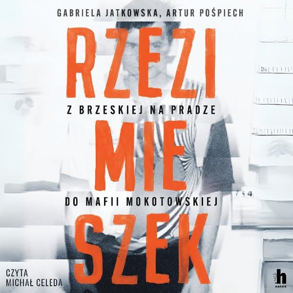 Rzezimieszek. Z Brzeskiej na Pradze do mafii mokotowskiej — Gabriela Jatkowska, Artur Pośpiech