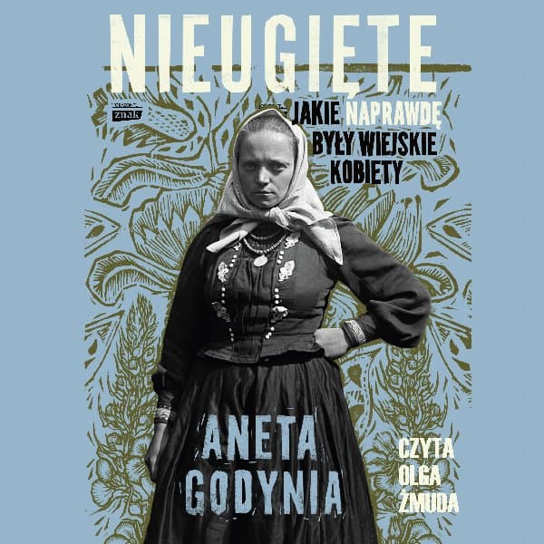 Nieugięte. Jakie naprawdę były wiejskie kobiety — Aneta Godynia