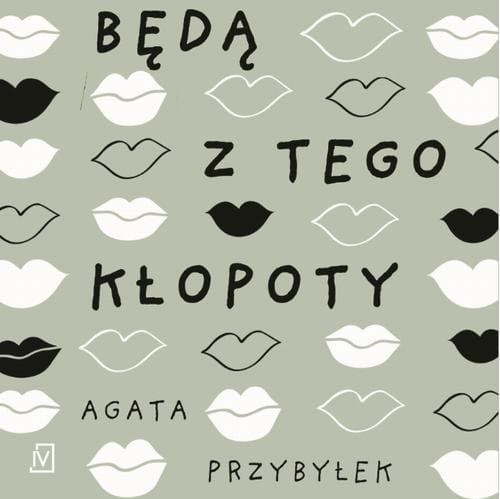 Będą z tego kłopoty — Agata Przybyłek