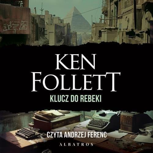 Klucz do Rebeki — Ken Follett