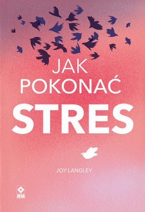 Jak pokonać stres — Joy Langley, Michał Zacharzewski