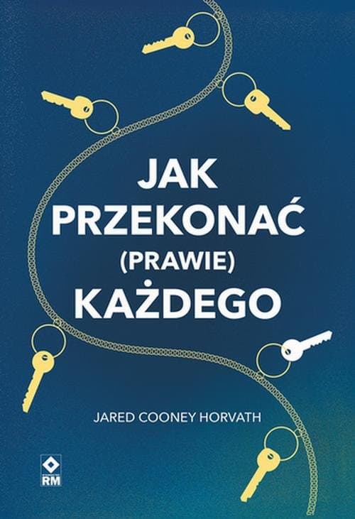 Jak przekonać (prawie) każdego — Jared Cooney Horvath