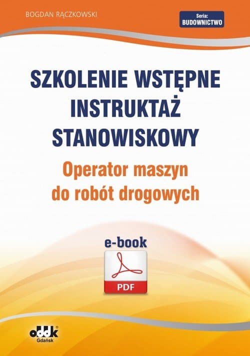 Szkolenie wstępne Instruktaż stanowiskowy Operator maszyn do robót drogowych — Bogdan Rączkowski