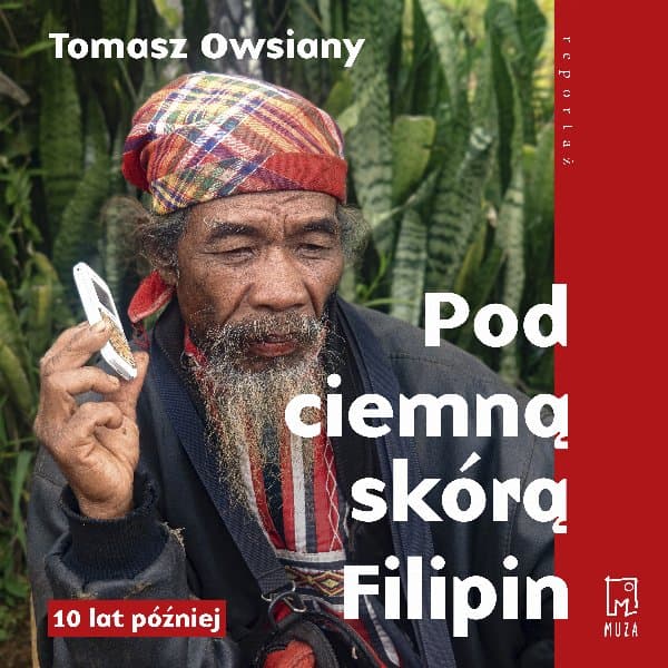 Pod ciemną skórą Filipin. 10 lat później — Tomasz Owsiany
