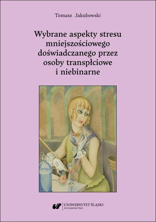 Wybrane aspekty stresu mniejszościowego doświadczanego przez osoby transpłciowe i niebinarne — Tomasz Jakubowski