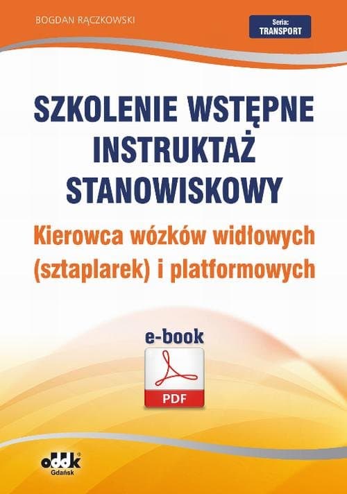 Szkolenie wstępne Instruktaż stanowiskowy Kierowca wózków widłowych (sztaplarek) i platformowych — Bogdan Rączkowski