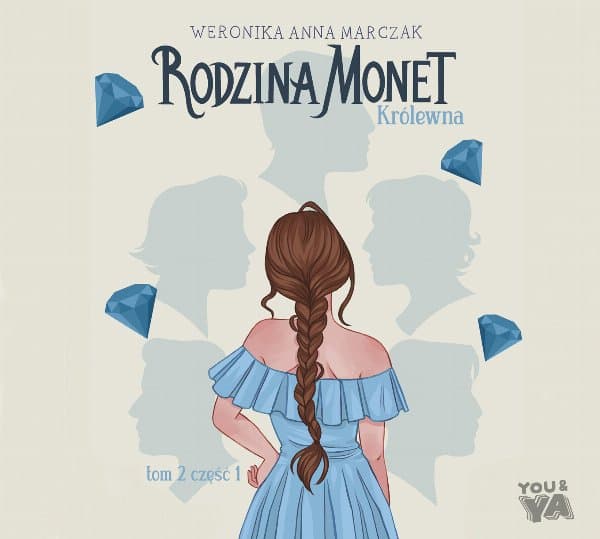 Rodzina Monet. Tom 2. Królewna. Część 1 — Weronika Marczak