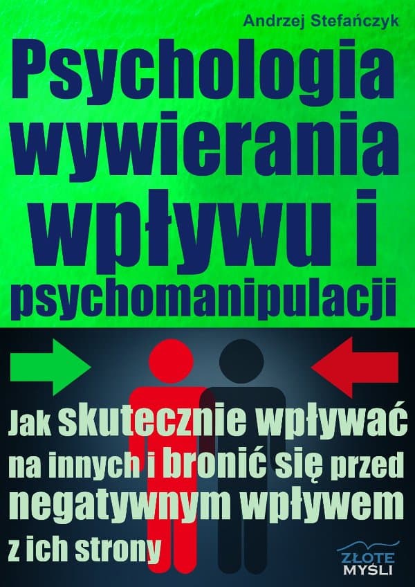 Psychologia wywierania wpływu i psychomanipulacji — Andrzej Stefańczyk