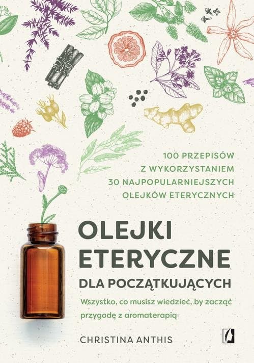 Olejki eteryczne dla początkujących — Christina Anthis