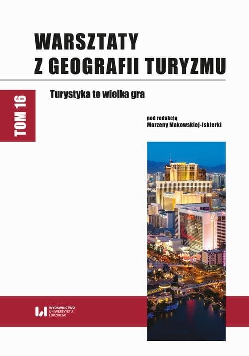 Warsztaty z Geografii Turyzmu, t. 16. Turystyka to wielka gra