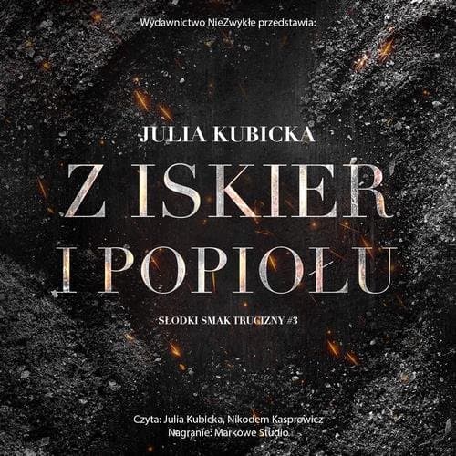 Z iskier i popiołu — Julia Kubicka
