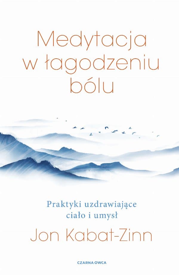 Medytacja w łagodzeniu bólu — Jon Kabat-Zinn
