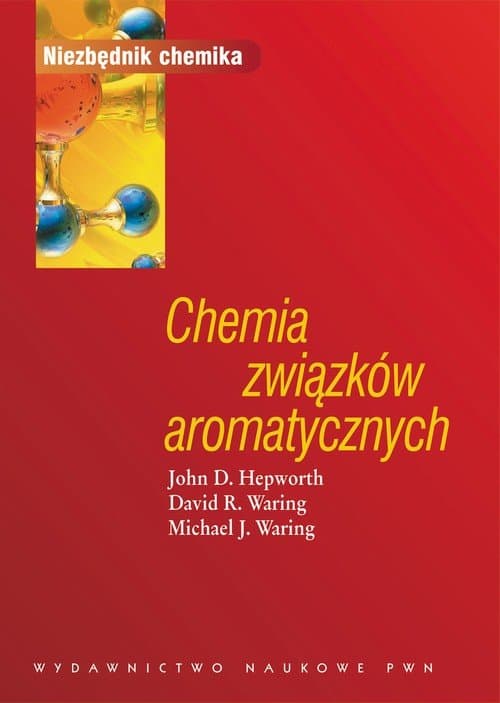 Chemia związków aromatycznych — John D. Hepworth, David R. Waring, Michael J. Waring