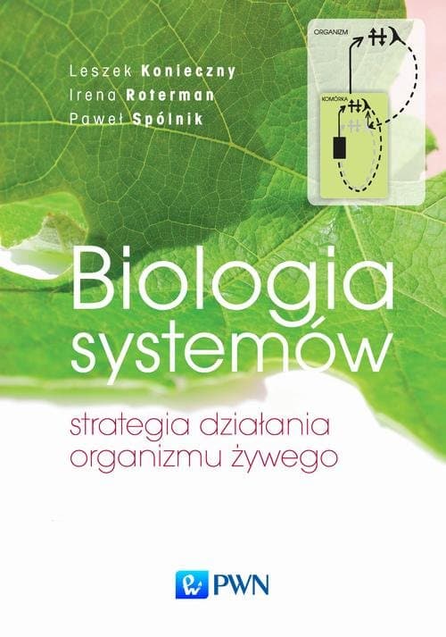Biologia systemów. Strategia działania organizmu żywego — Leszek Konieczny, Irena Roterman, Paweł Spólnik