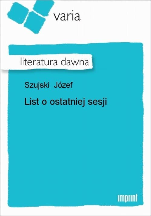 List o ostatniej sesji — Józef Szujski