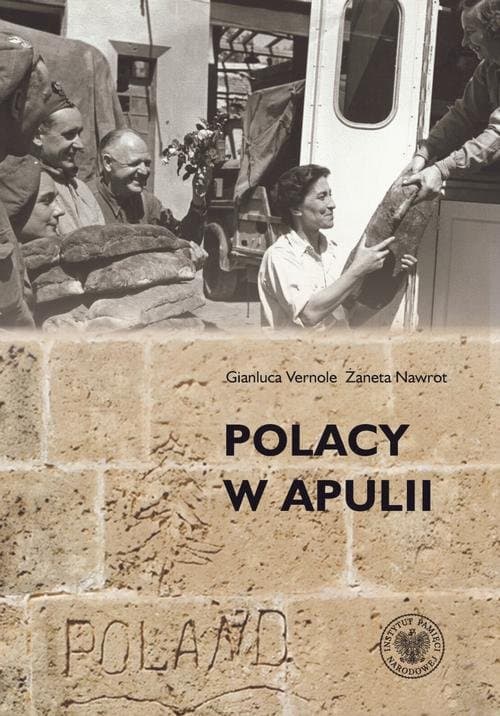 Polacy w Apulii. Wszystko jest zapisane, wszystko dokonane… trzeba tylko ukazać to światu. — Gianluca Vernole, Żaneta Nawrot, Jerzy Kirszak